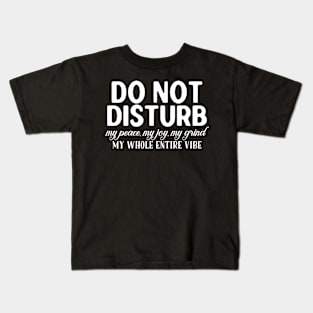 Do not disturb my vibe Kids T-Shirt